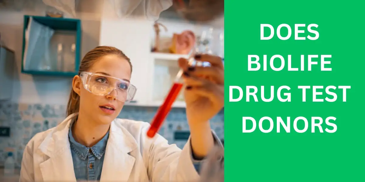 Does Biolife Drug Test New Plasma Donors Policies