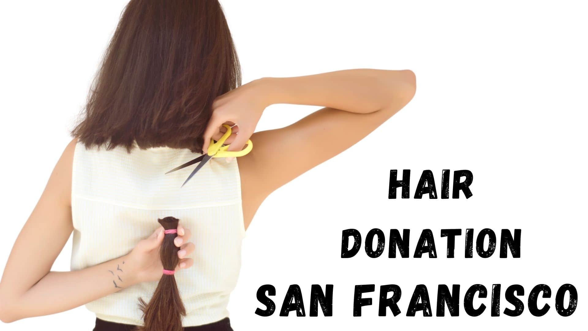 Donate Hair San Francisco Bay Area Hair Donation Centers Top Places