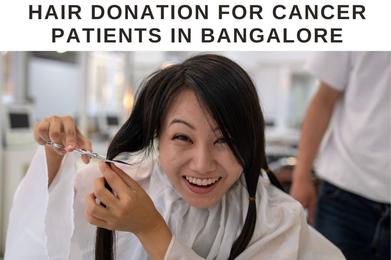Hair Donation for Cancer Patients Bangalore Top Salon, Centre
