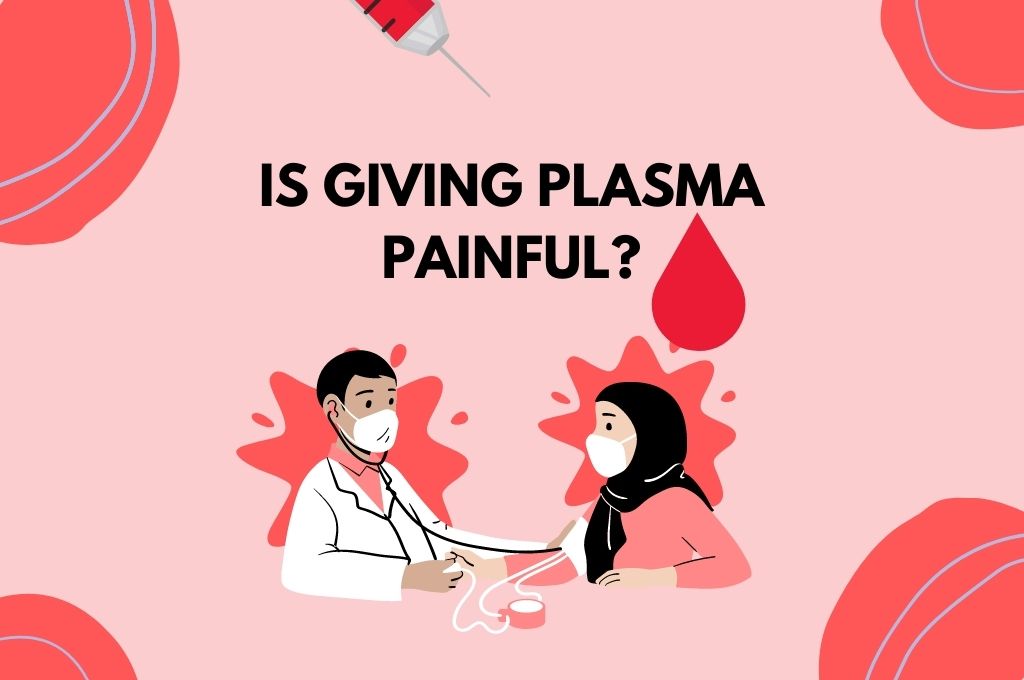 is giving plasma painful