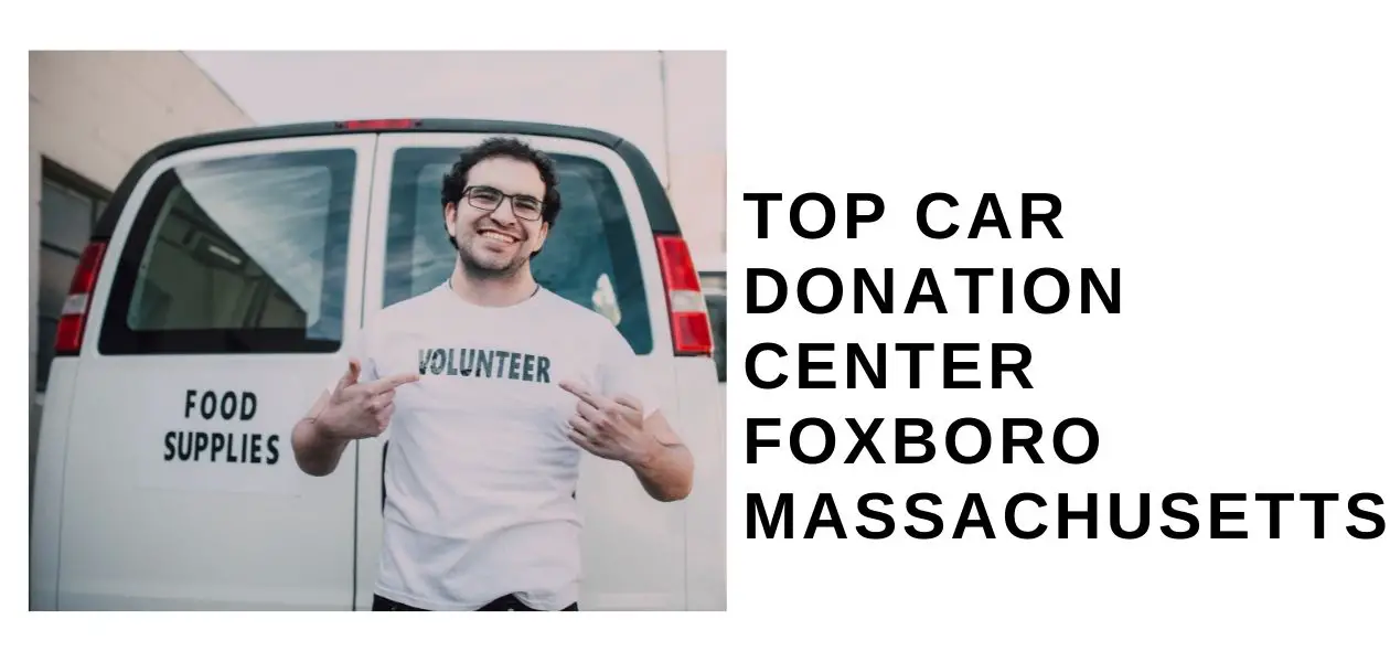 Top Car Donation Center Foxboro Massachusetts