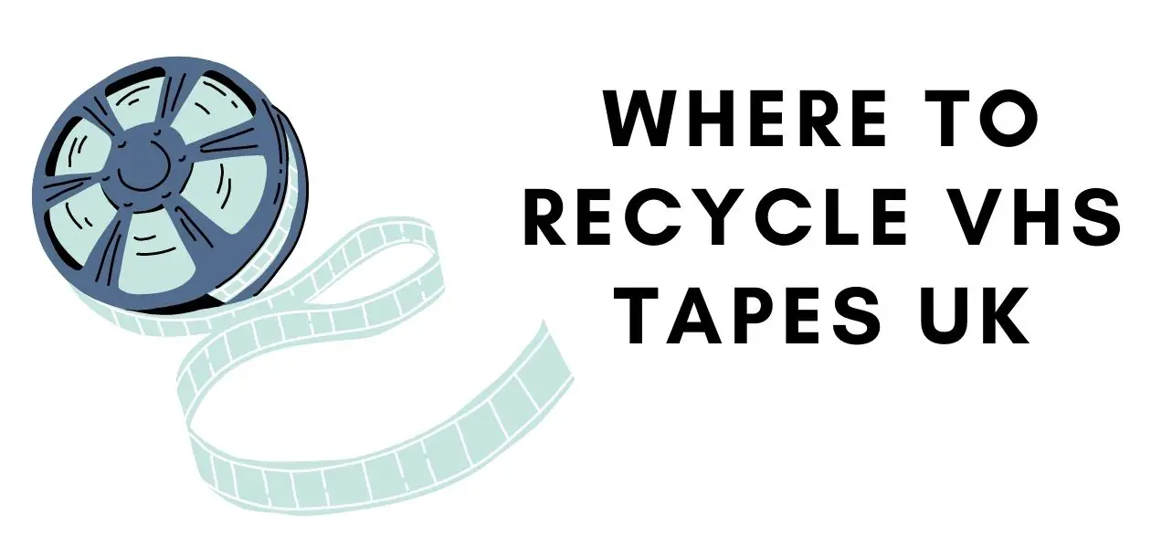 Where to Recycle Vhs Tapes in United kingdom