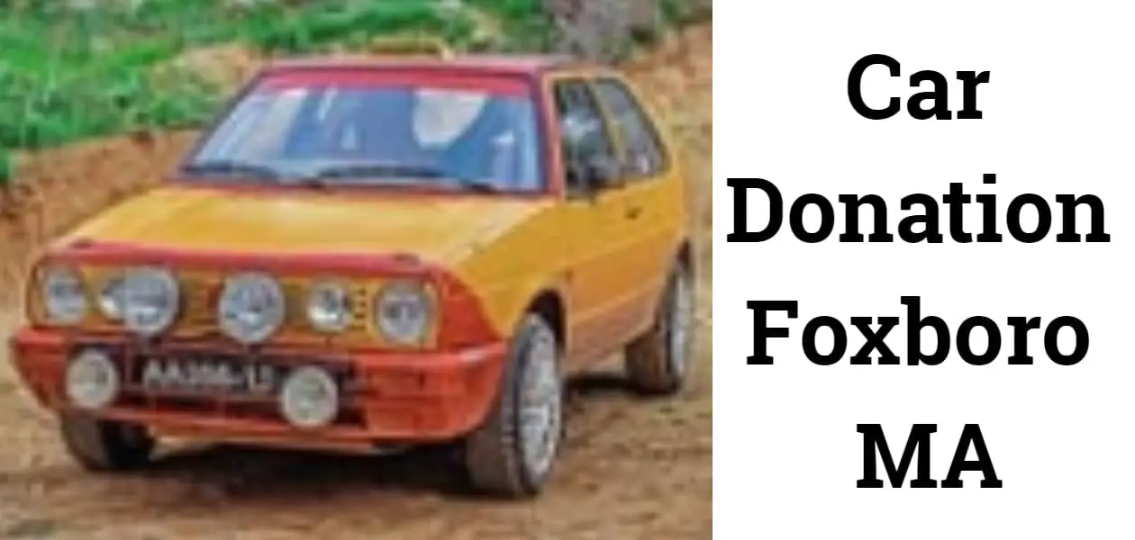 Car Donation Foxboro MA (Massachusetts) Top Centers to Donate