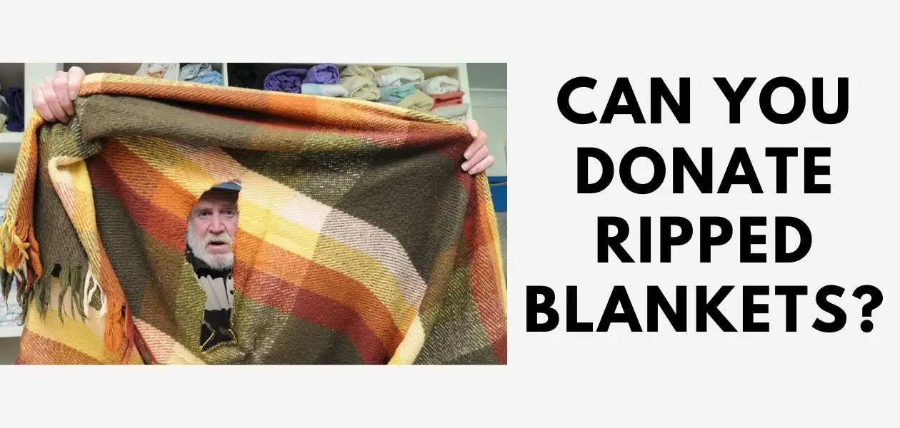 Can You Donate Ripped Blankets?