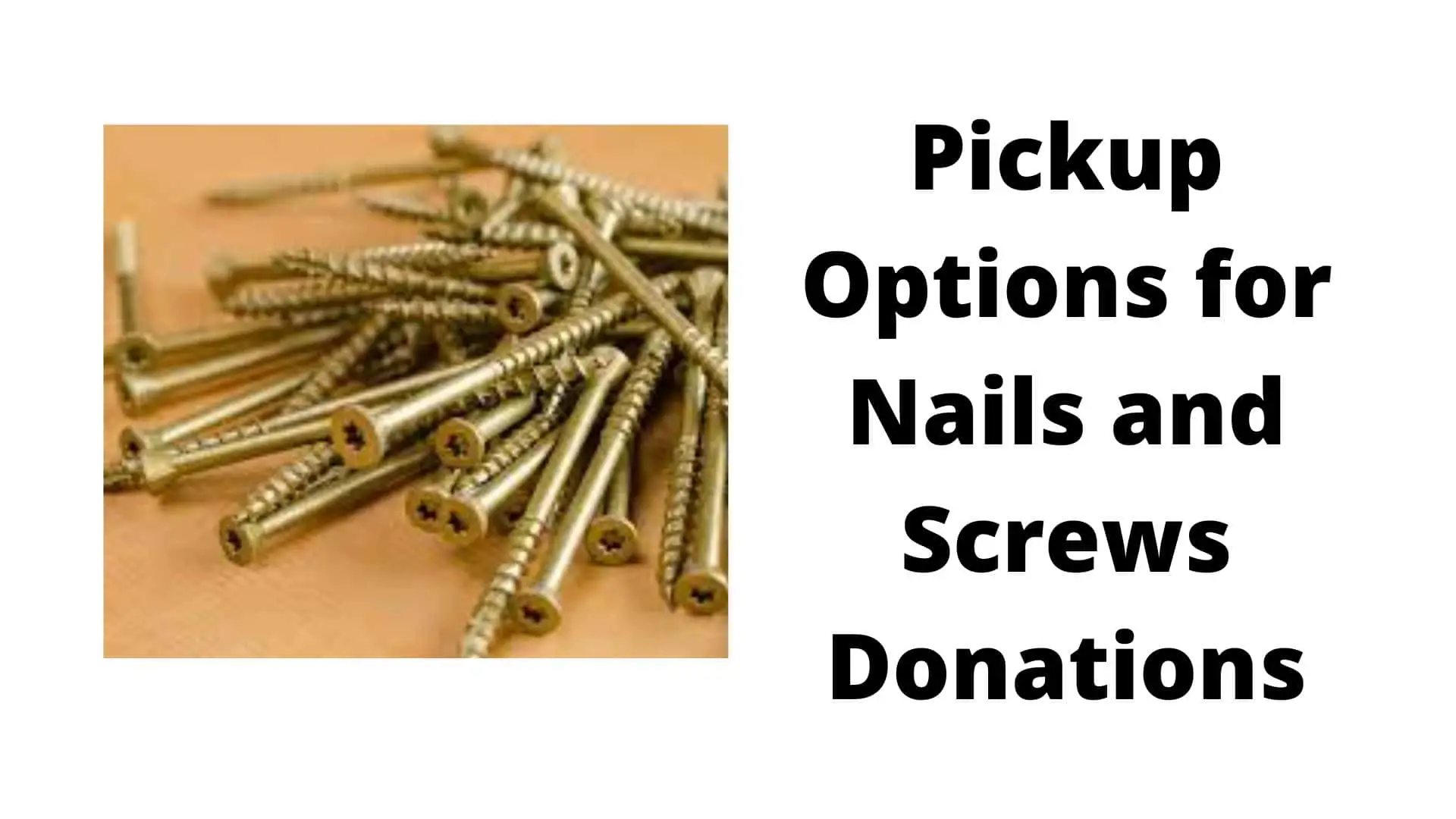 donation pickup for screws and nails