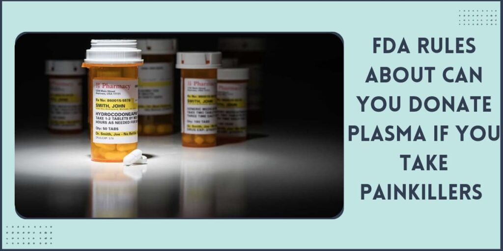 Can You Donate Plasma if You Take Painkillers? (Explained)