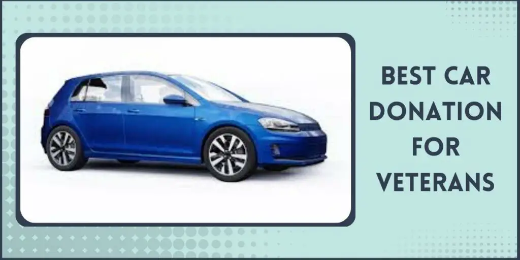 Best Car Donation for Veterans Top 5 Places & How to Donate