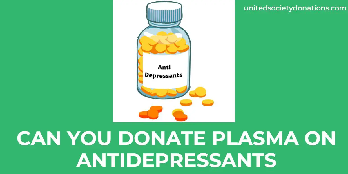 Can You Donate Plasma On Antidepressants? (Explained)