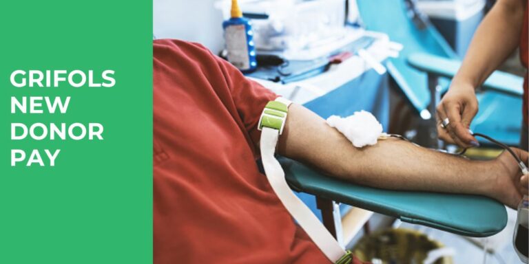 Grifols New Donor Pay 2025: How Much for First Time Plasma