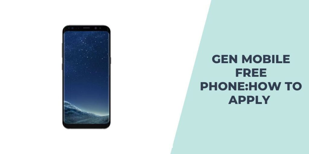 How to apply for the Gen Mobile Free Phone