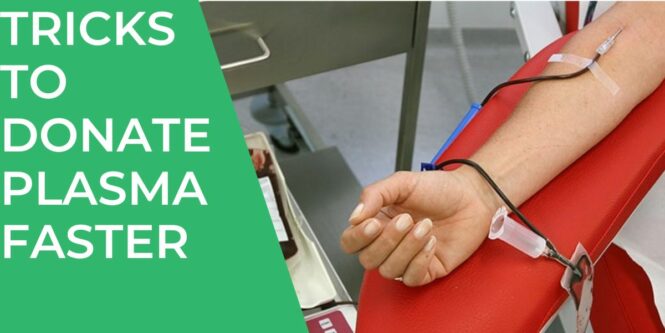 Tricks to Donate Plasma Faster