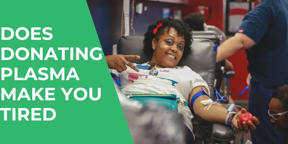 Does Donating Plasma Make You Tired? Find Out Why