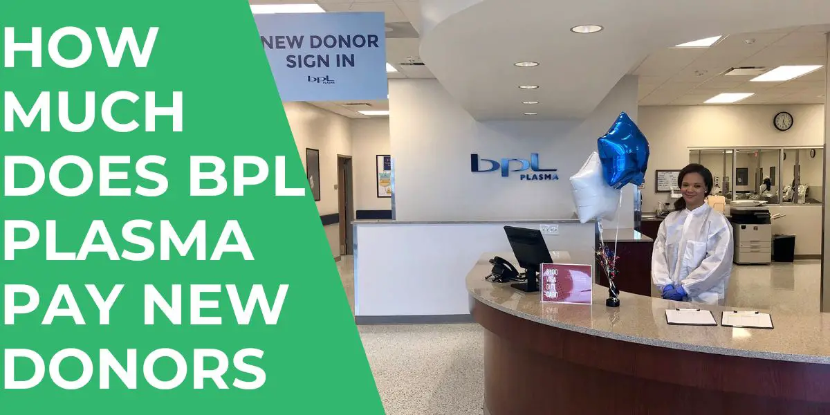 How Much Does BPL Plasma Pay New Donors & Bonus in 2024? (2024)