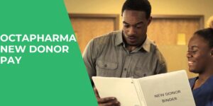 Octapharma New Donor Pay 2025: First Time Donation Payment