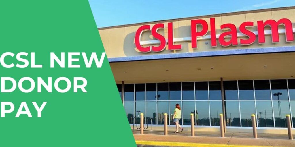CSL New Donor Pay 2023 First Time Bonus for Plasma Donation