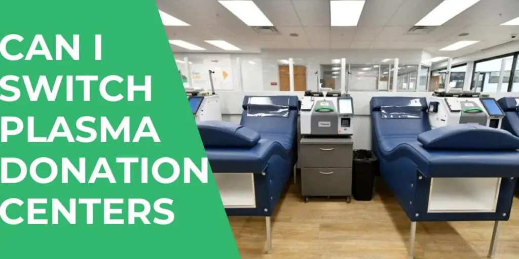 Can I Switch Plasma Donation Centers? Is it Okay & How