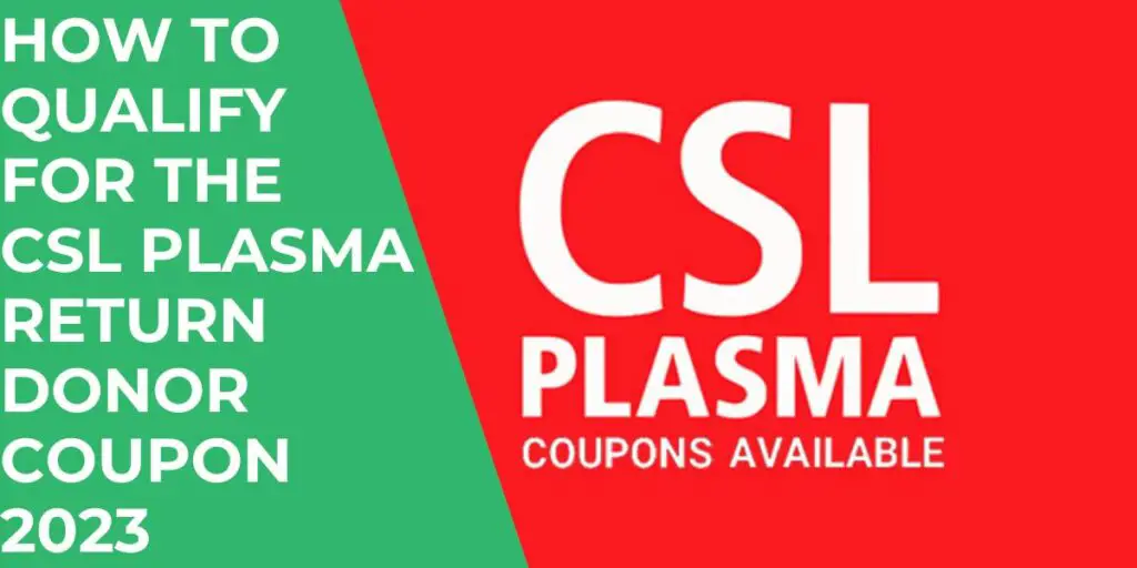 How to Qualify for the CSL Plasma Returning Donor Coupon 2023