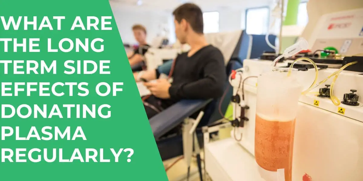 Long Term Side Effects of Donating Plasma Regularly (Top 10)
