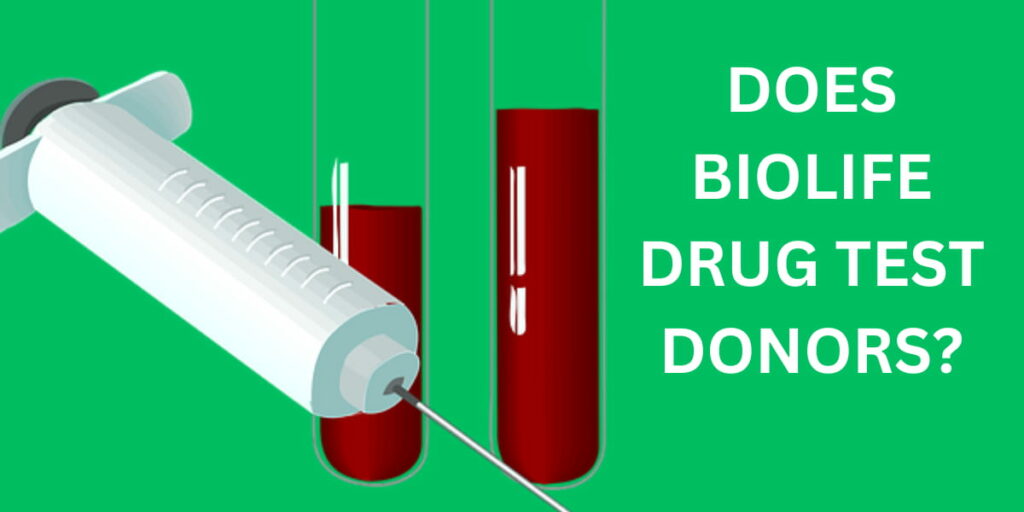 Does Biolife Drug Test Donors?