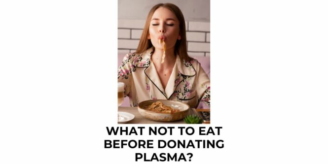 What Not to Eat Before Donating Plasma