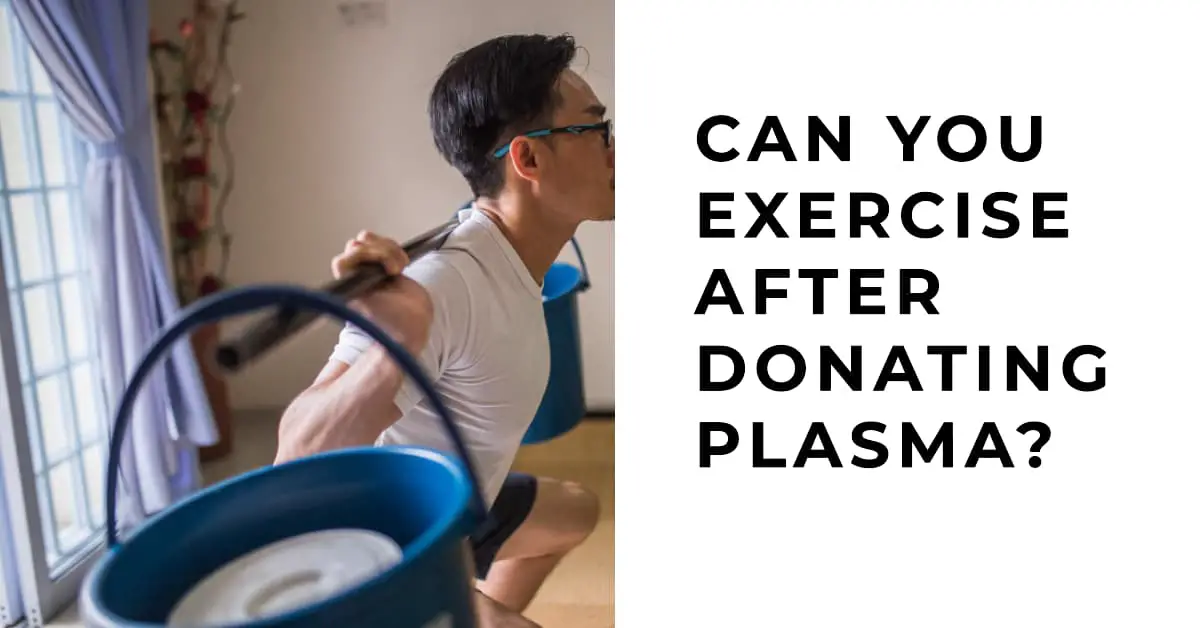 Can You Workout After Donating Plasma? How Long to Wait