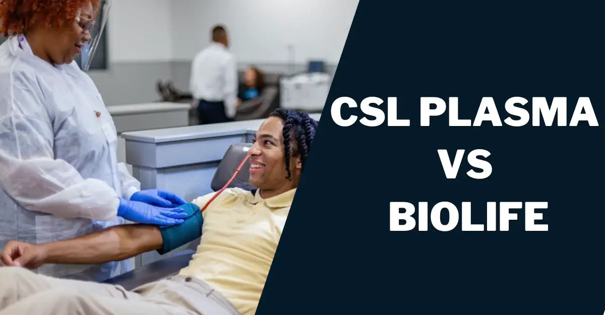 CSL Plasma vs Biolife Who Pays More? Comparison (2024)