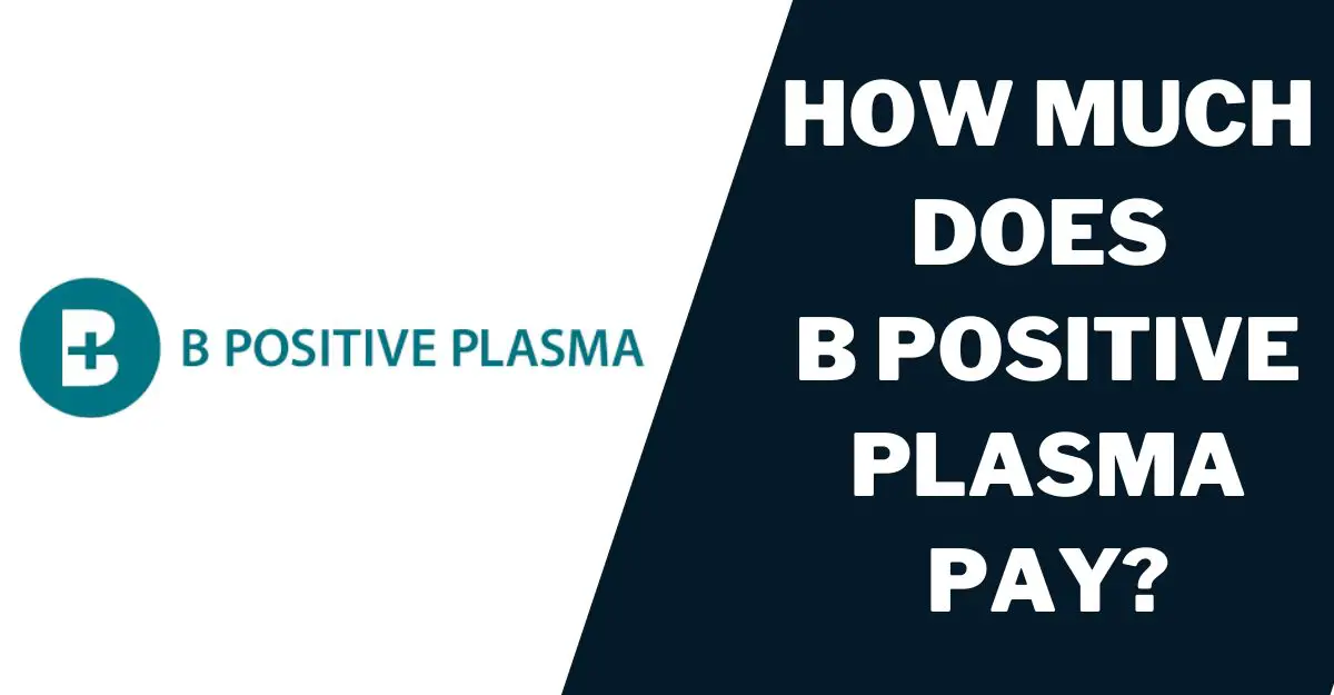 B Positive Plasma Pay: How Much For New Donors, Chart (2024)