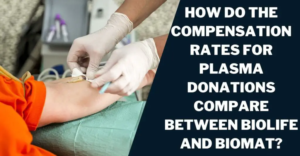 How Do the Compensation Rates for Plasma Donations Compare Between Biolife and Biomat?
