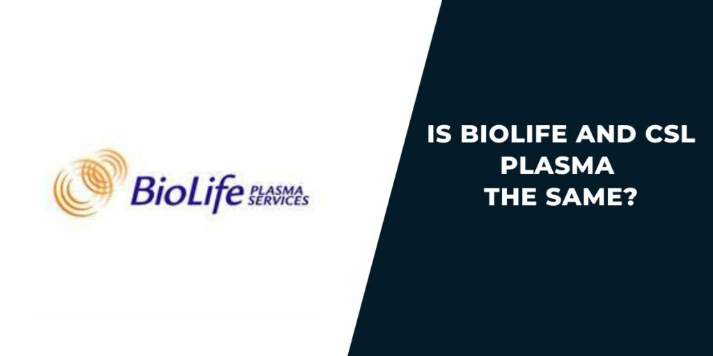 Is BioLife and CSL Plasma the Same