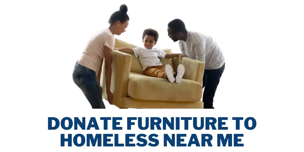 Donate Furniture To Homeless Near Me: Top 5 Places, How 2024