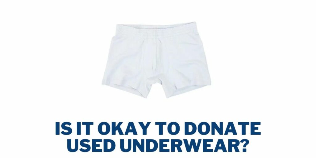 Is It Okay to Donate Used Underwear?