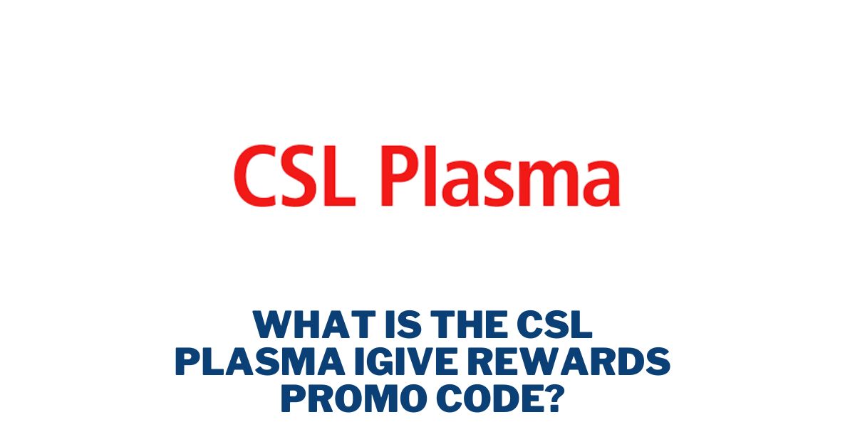 CSL Plasma iGive Rewards Promo Code Top 5 Working (2024)